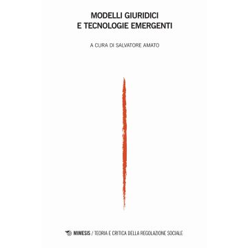 Teoria e critica della regolazione sociale (2018). Vol. 2: Modelli giuridici e tecnologie emergenti