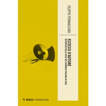 Eccessi d'autore. Retoriche della voce nel romanzo italiano di oggi