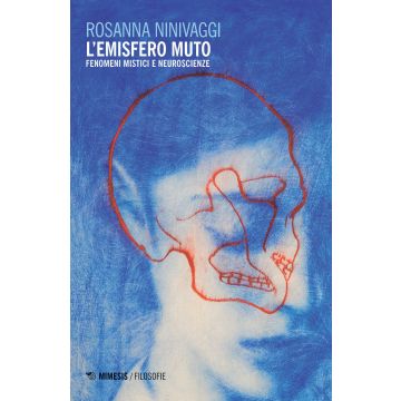 L'emisfero muto. Fenomeni mistici e neuroscienze