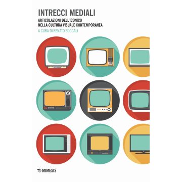 Intrecci mediali. Articolazioni dell'iconico nella cultura visuale contemporanea