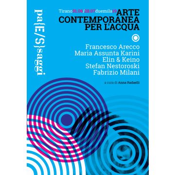 Arte contemporanea per l'acqua. Catalogo della mostra (Tirano, 1 giugno-28 luglio 2019). Ediz. italiana e inglese