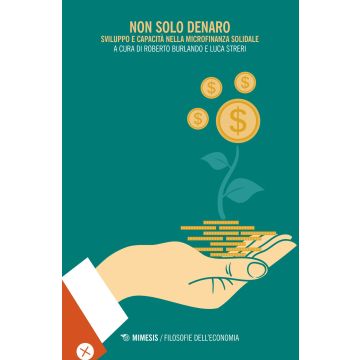 Non solo denaro. Sviluppo e capacità nella microfinanza solidale