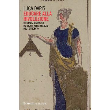 Educare alla rivoluzione. Un'analisi simbolica dei giochi nella Francia del Settecento