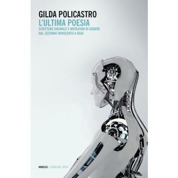 L'ultima poesia. Scritture anomale e mutazioni di genere dal secondo Novecento a oggi