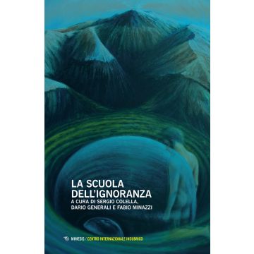 La scuola dell'ignoranza. Atti della giornata di studi (Milano, 26 maggio 2018)