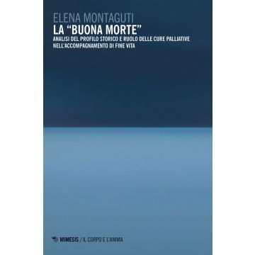 La «buona morte». Analisi del profilo storico e ruolo delle cure palliative nell'accompagnamento di fine vita