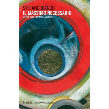 Il massimo necessario. L'etica alla prova dell'amore