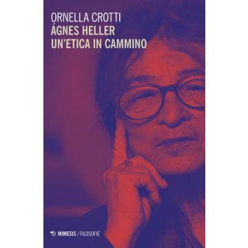 Agnes Heller un etica in cammino