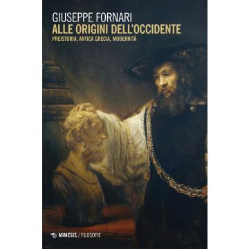 Alle origini dell'Occidente. Preistoria, antica Grecia, modernità