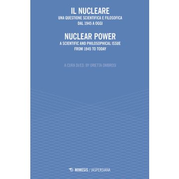 Il nucleare. Una questione scientifica e filosofica dal 1945 a oggi-Nuclear power. A scientific and philosophical issue from 1945 to today