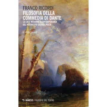Filosofia della Commedia di Dante. La luce moderna e contemporanea del nostro più grande poeta. Vol. 2: Purgatorio