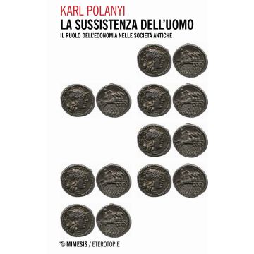 La sussistenza dell'uomo. Il ruolo dell'economia nelle società antiche