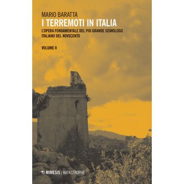 I terremoti in Italia. L'opera fondamentale del più grande sismologo italiano del Novecento. Vol. 2