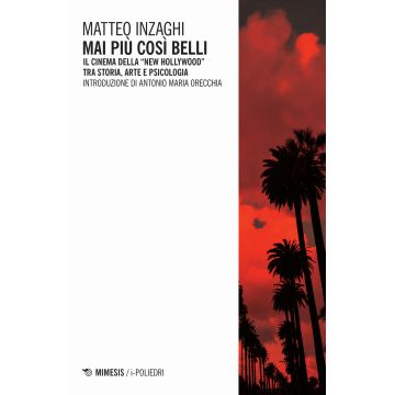 Mai più così belli. Il cinema della «New Hollywood» tra storia, arte e psicologia