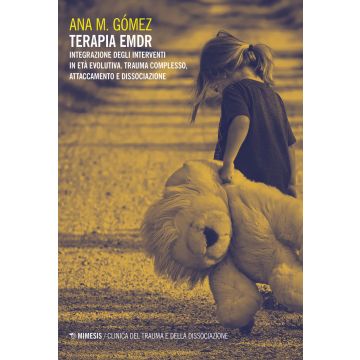 Terapia EMDR. Integrazione degli interventi in età evolutiva. Trauma complesso, attaccamento e dissociazione