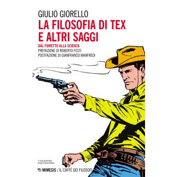 La filosofia di Tex e altri saggi. Dal fumetto alla scienza