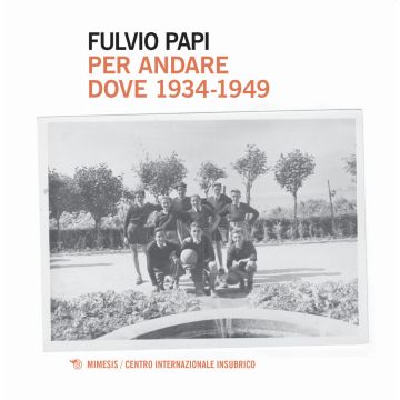 Per andare dove. 1934-1949