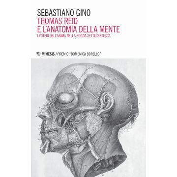 Thomas Reid e l'anatomia della mente. I poteri dell'anima nella Scozia settecentesca