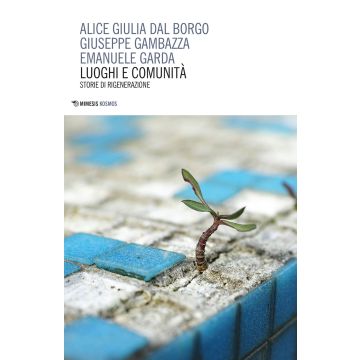 Luoghi e comunità. Storie di rigenerazione