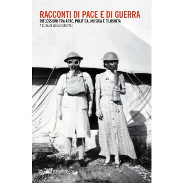 Racconti di pace e di guerra. Riflessioni tra arte, politica, musica e filosofia