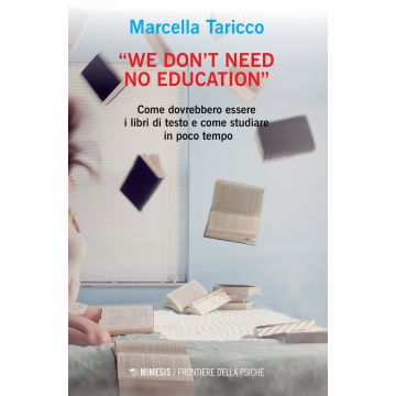 «We don't need no education». Come dovrebbero essere i libri di testo e come studiare in poco tempo