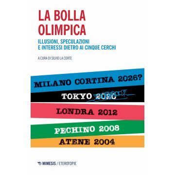 La bolla olimpica. Illusioni, speculazioni e interessi dietro ai cinque cerchi