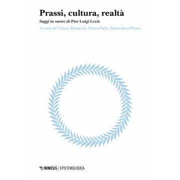 Prassi, cultura, realtà. Saggi in onore di Pier Luigi Lecis