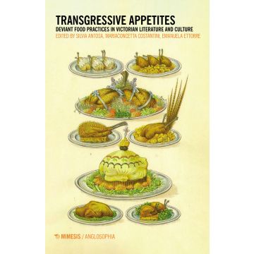 Transgressive appetites. Deviant food practices in victorian literature and culture