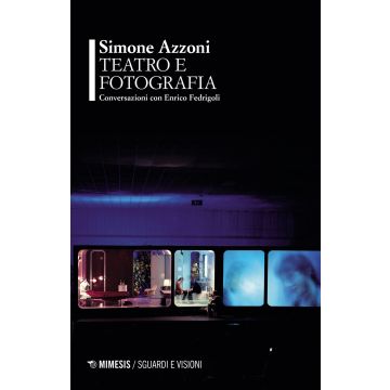 Teatro e fotografia. Conversazioni con Enrico Fedrigoli