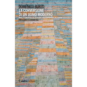 La conversione di un uomo moderno. Pavel Florenskij e il sentiero dell'esperienza religiosa
