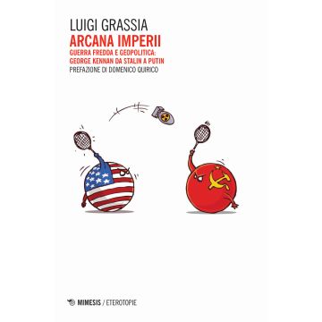 Arcana imperii. Guerra fredda e geopolitica: George Kennan da Stalin a Putin