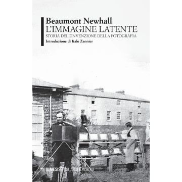 L'immagine latente. Storia dell'invenzione della fotografia