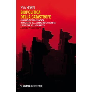 Biopolitica della catastrofe. Comunità di sopravvivenza, immaginario della catastrofe climatica e politiche della sicurezza