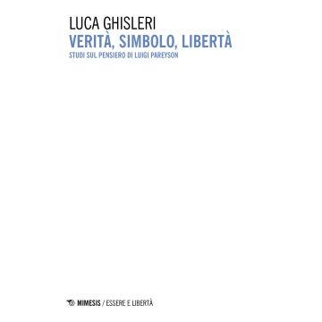 Verità, simbolo, libertà. Studi sul pensiero di Luigi Pareyson