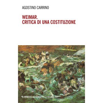 Weimar. Critica di una costituzione. Diritti, politica e filosofia tra individuo e comunità