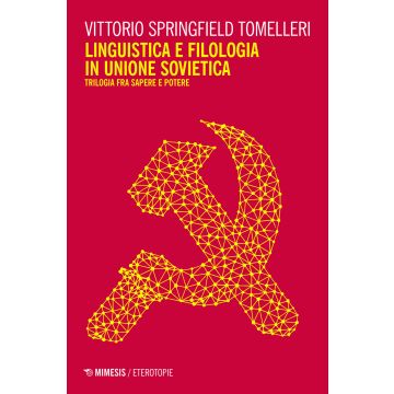 Linguistica e filologia in Unione Sovietica. Trilogia fra sapere e potere
