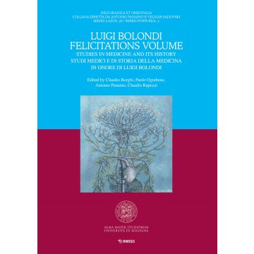 Luigi Bolondi Felicitations Volume. Studies in medicine and its history. Studi medici e di storia della medicina in onore di Luigi Bolondi