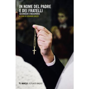 In nome del padre e dei fratelli. Sacerdozio e massoneria