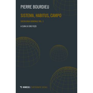 Sociologia generale. Vol. 2: Sistema, habitus, campo