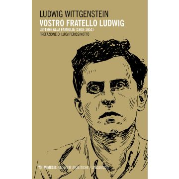 Vostro fratello Ludwig. Lettere alla famiglia (1908-1951)