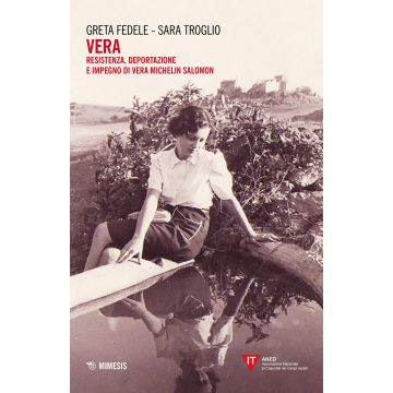 Vera. Resistenza, deportazione e impegno di Vera Michelin Salomon