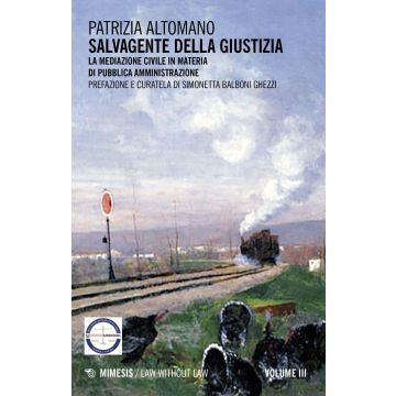 Salvagente della giustizia. Vol. 3: La mediazione civile in materia di pubblica amministrazione