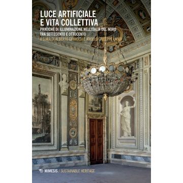Luce artificiale e vita collettiva. Pratiche di illuminazione nell'Italia del Nord tra Settecento e Ottocento