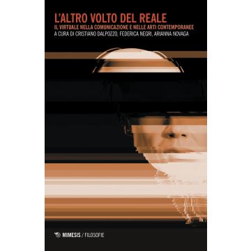 L'altro volto del reale. Il virtuale nella comunicazione e nelle arti contemporanee