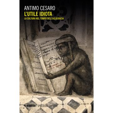 L'utile idiota. La cultura nel tempo dell'olocrazia