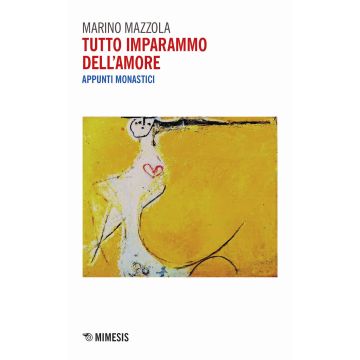 Tutto imparammo dell'amore. Appunti monastici