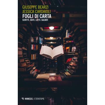 Fogli di carta. Scritti, editi, letti: salvati