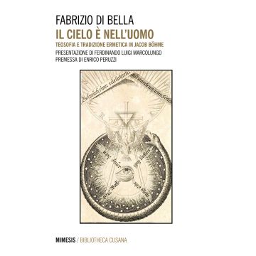 Il cielo è nell'uomo. Teosofia e tradizione ermetica in Jacob Böhme