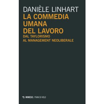 La commedia umana del lavoro. Dal taylorismo al management neoliberale