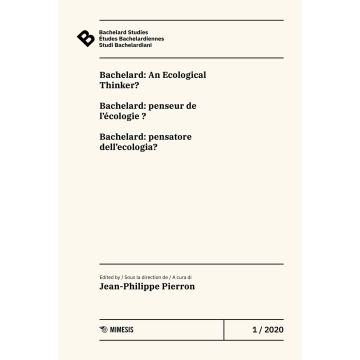 Bachelard Studies-Études Bachelardiennes-Studi Bachelardiani (2020). Vol. 1: Bachelard: An ecological thinker?-Bachelard: penseur de l'écologie?-Bachelard: pensatore dell'ecologia?